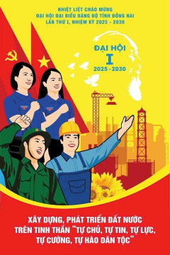 NGÀY MAI – 29/9/2025, ĐẠI HỘI ĐẠI BIỂU ĐẢNG BỘ TỈNH ĐỒNG NAI LẦN THỨ I, NHIỆM KỲ 2025 – 2030 DIỄN RA!  (Thời gian: 29 – 30/9/2025)